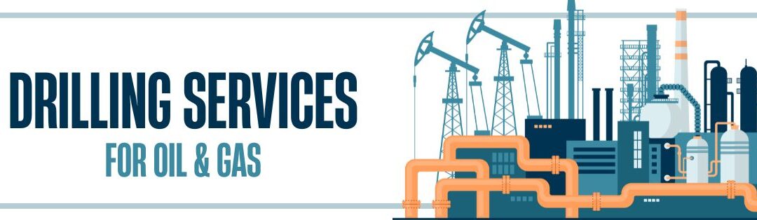 Drilling Services for Oil and Gas An Essential Guide